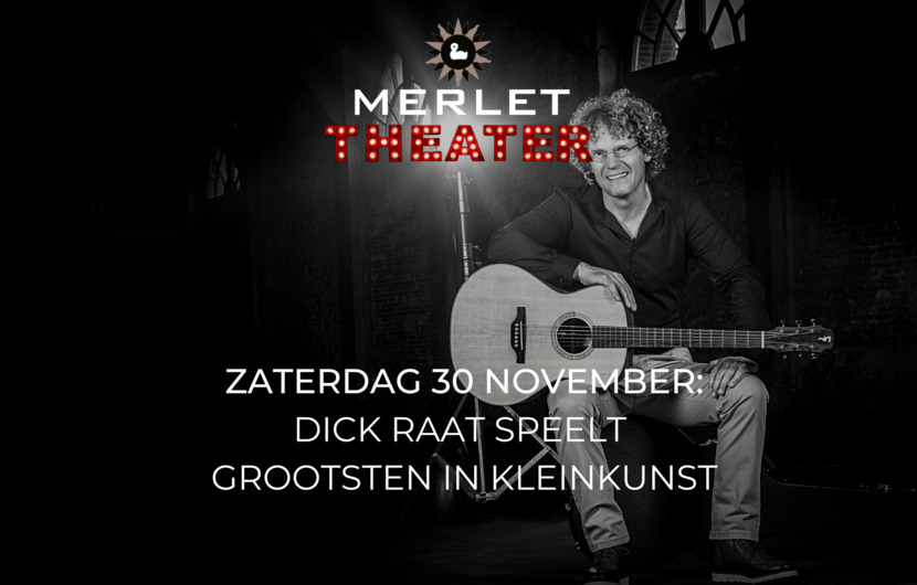 Merlet Theater | GROOTsten in KLEINkunst met Dick Raat