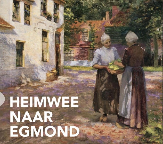 Expositie Huys Egmont - Heimwee naar Egmond