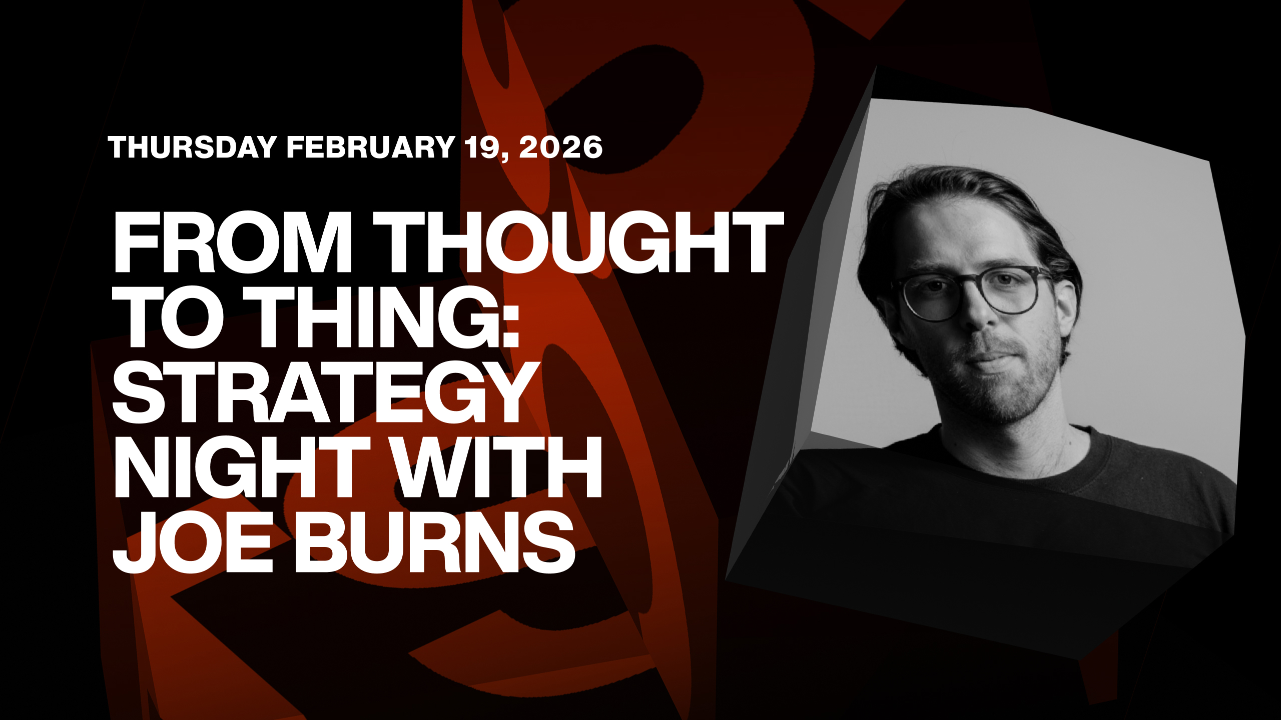 From Thought to Thing with Joe Burns